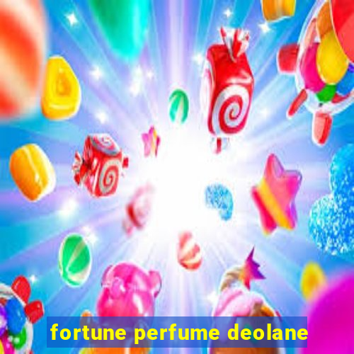 fortune perfume deolane